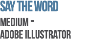 Say the word Medium -  Adobe Illustrator